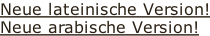 Neue lateinische Version! Neue arabische Version!